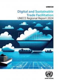 Digital and Sustainable Trade  Facilitation: ECE Regional Report 2024 (ECE/TRADE/483)