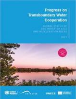 Progress on Transboundary Water Cooperation: Global status of SDG indicator 6.5.2 and acceleration needs, 2021