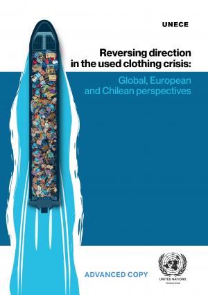 Reversing direction in the used clothing crisis: Global, European and Chilean perspectives (ECE/TRADE/484)